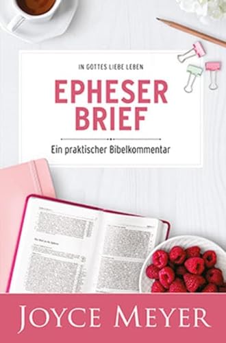 Bibel-Kommentar "Epheserbrief": In Gottes Liebe leben – ein praktischer Bibelkommentar